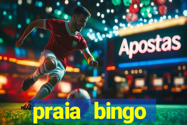 praia bingo dinheiro infinito 2022